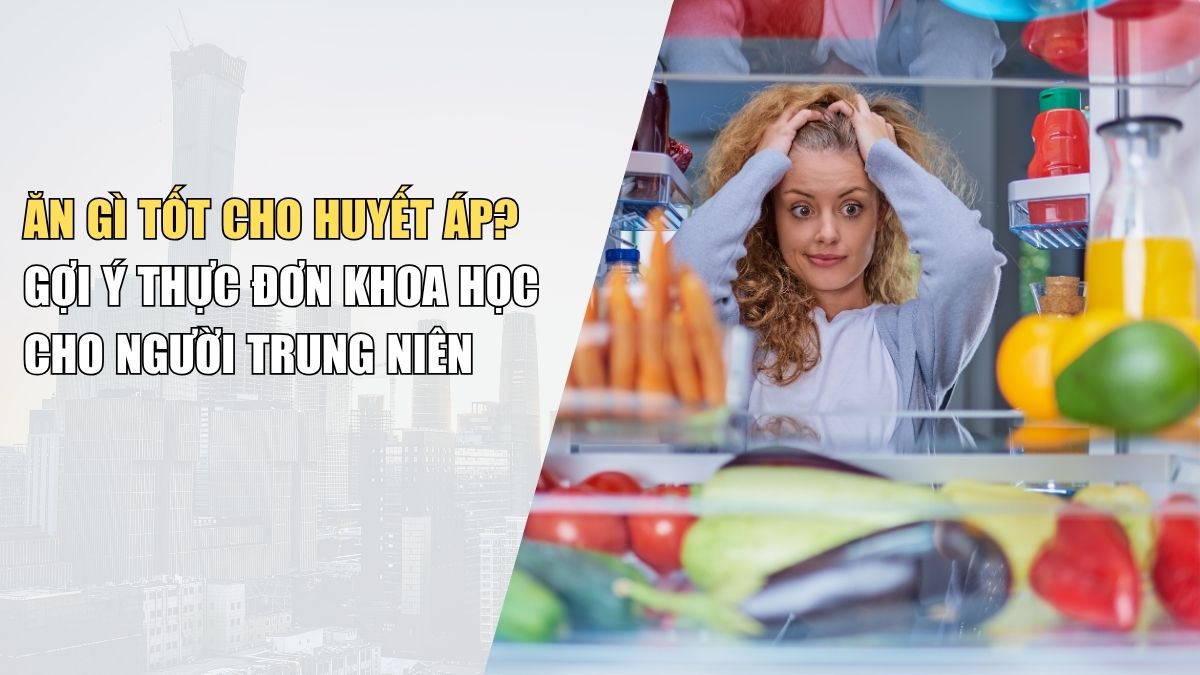 Ăn Gì Tốt Cho Huyết Áp? Gợi Ý Thực Đơn Khoa Học Cho Người Trung Niên