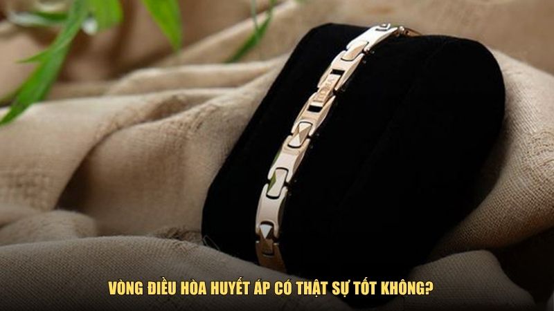 Vòng điều hòa huyết áp có thật sự tốt không?