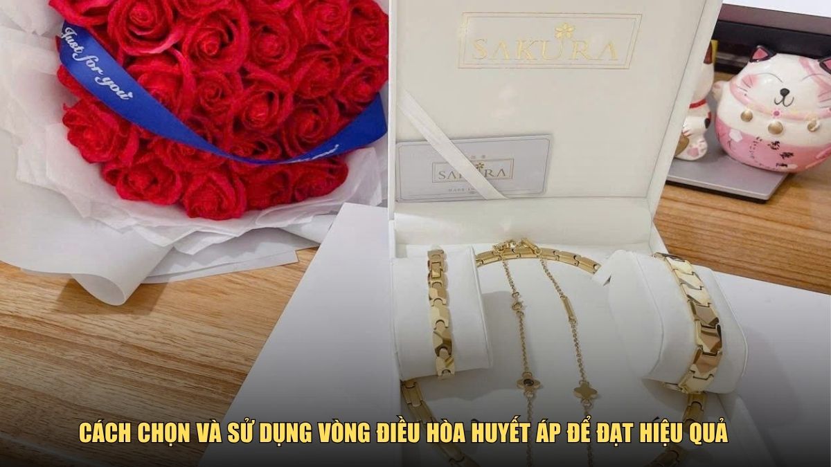 Cách chọn và sử dụng vòng điều hòa huyết áp để đạt hiệu quả thật sự