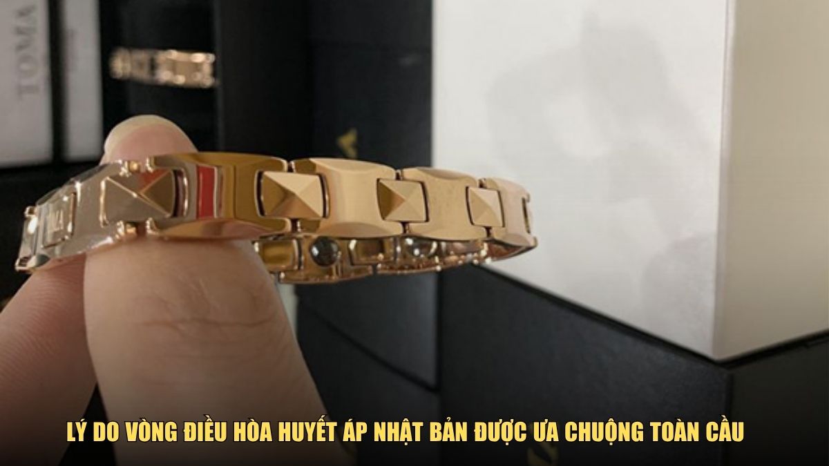 Lý do vòng điều hòa huyết áp Nhật Bản được ưa chuộng toàn cầu