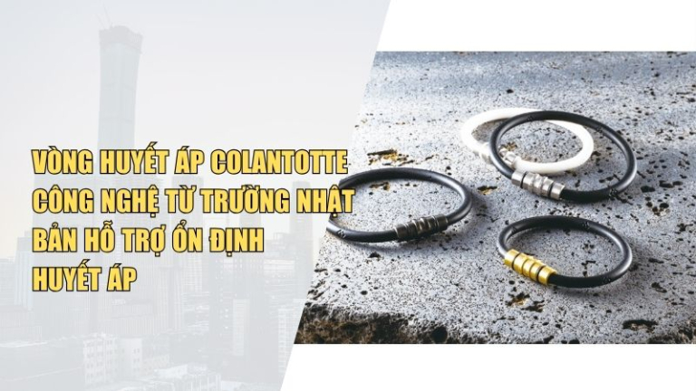 Vòng Huyết Áp Colantotte – Công Nghệ Từ Trường Nhật Bản Hỗ Trợ Ổn Định Huyết Áp