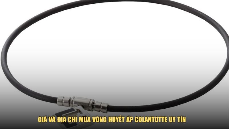 Giá và địa chỉ mua vòng huyết áp Colantotte uy tín