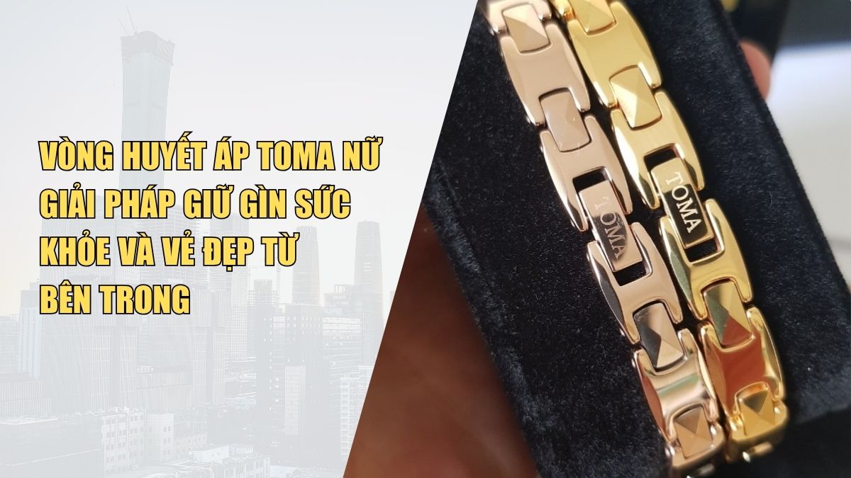 Vòng Huyết Áp Toma Nữ – Giải Pháp Giữ Gìn Sức Khỏe Và Vẻ Đẹp Từ Bên Trong